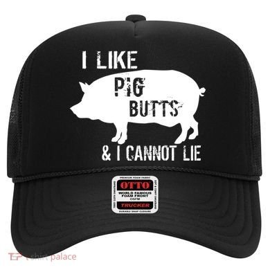 I Like Pig Butts & I Cannot Lie Hat