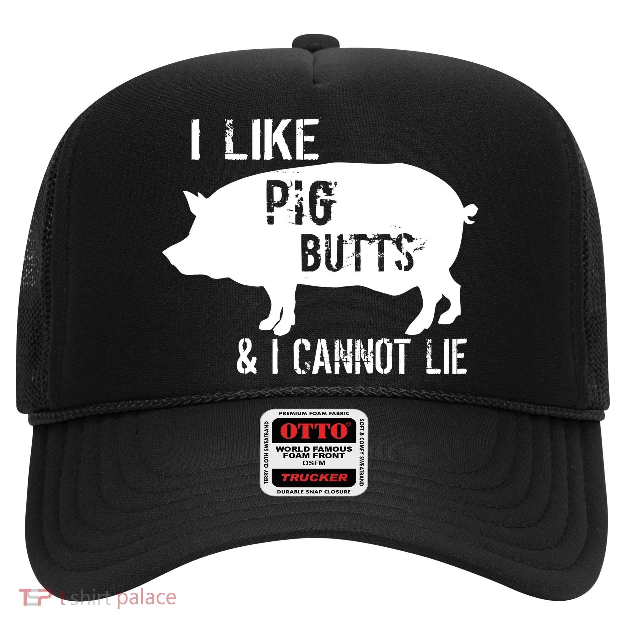 I Like Pig Butts & I Cannot Lie Hat