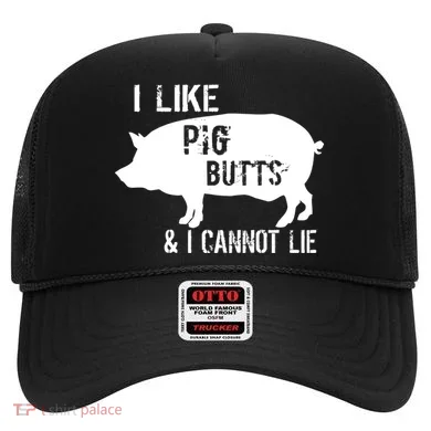I Like Pig Butts & I Cannot Lie Hat