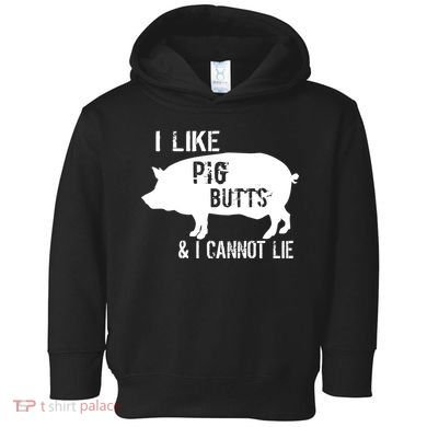 I Like Pig Butts & I Cannot Lie Toddler Hoodie