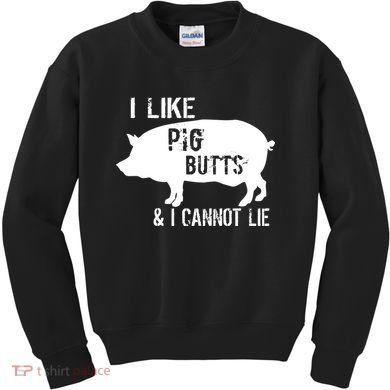 I Like Pig Butts & I Cannot Lie Kids Sweatshirt
