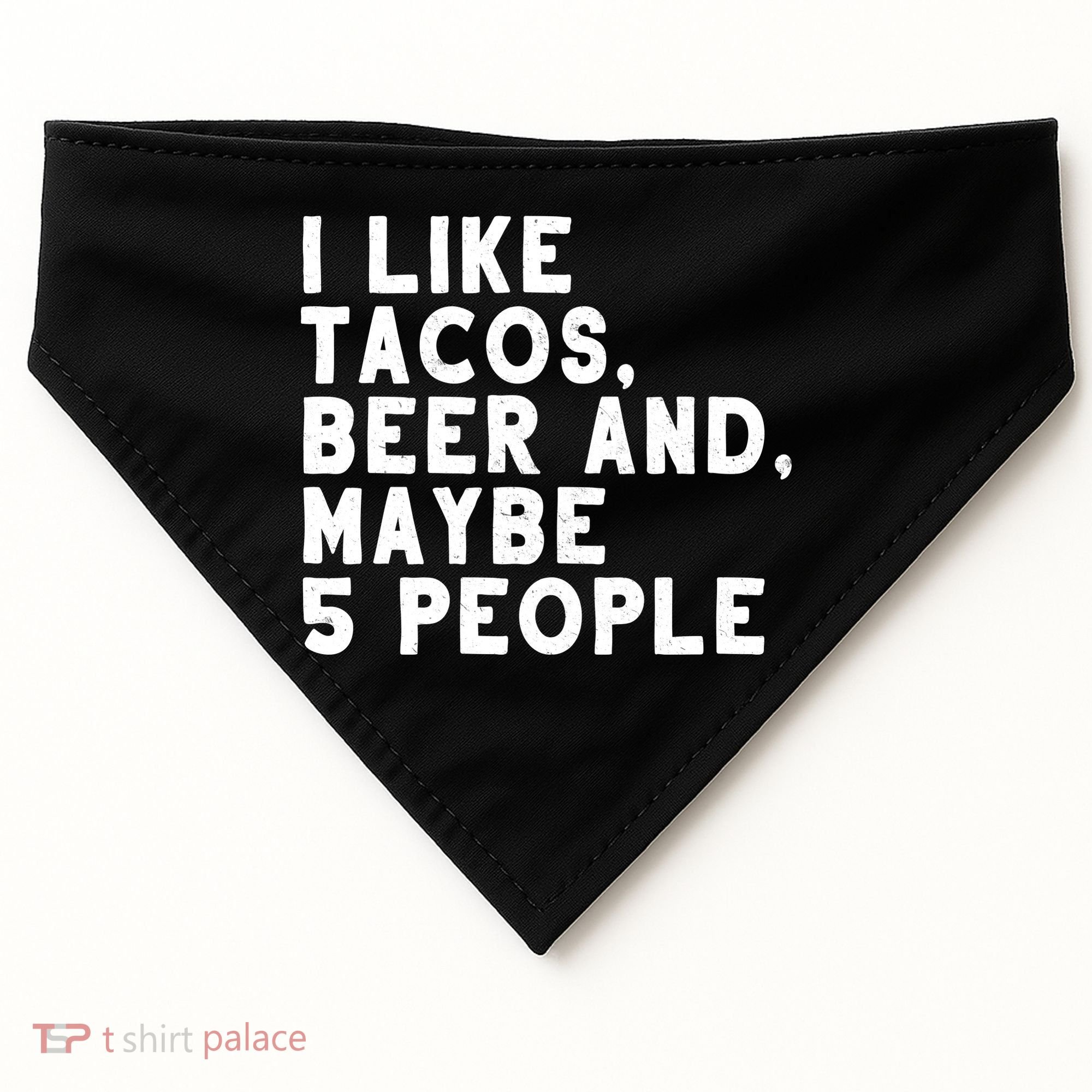 I Like Tacos Beer And Maybe 5 People USA-Made Doggie Bandana