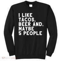I Like Tacos Beer And Maybe 5 People Sweatshirt thumb 0