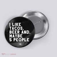 I Like Tacos Beer And Maybe 5 People Button thumb 0