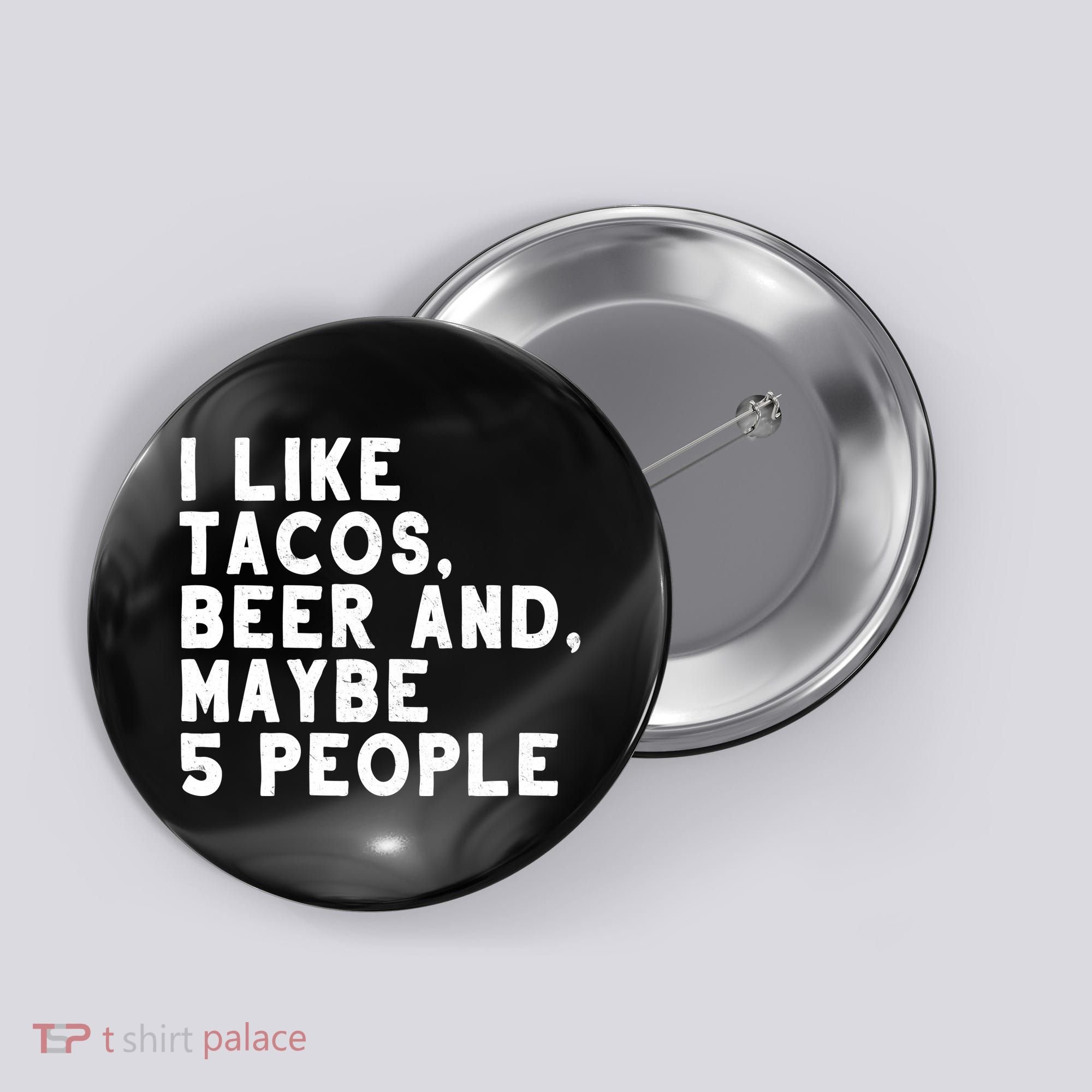 I Like Tacos Beer And Maybe 5 People Button