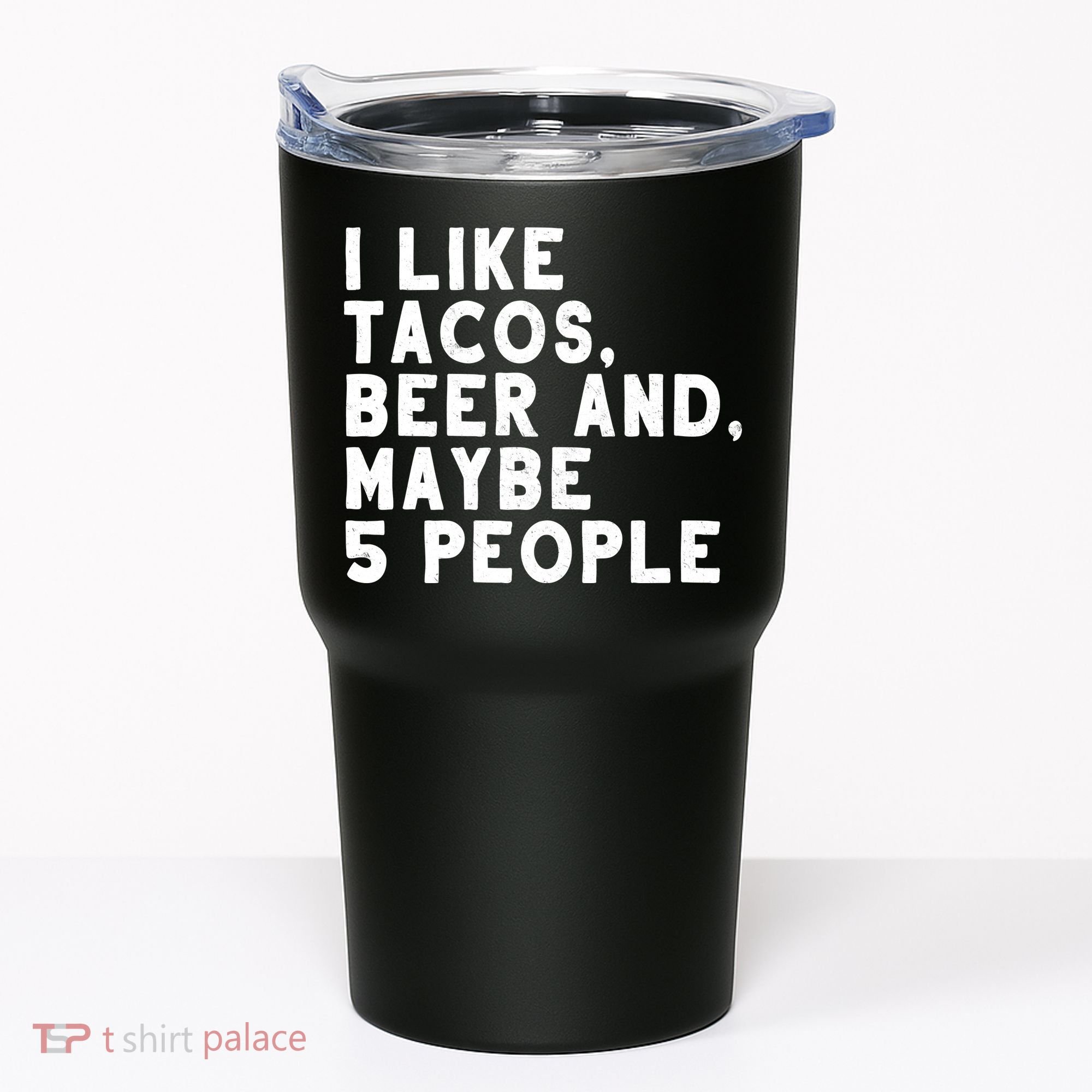 I Like Tacos Beer And Maybe 5 People Tumbler