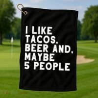 I Like Tacos Beer And Maybe 5 People Golf Towel thumb 1