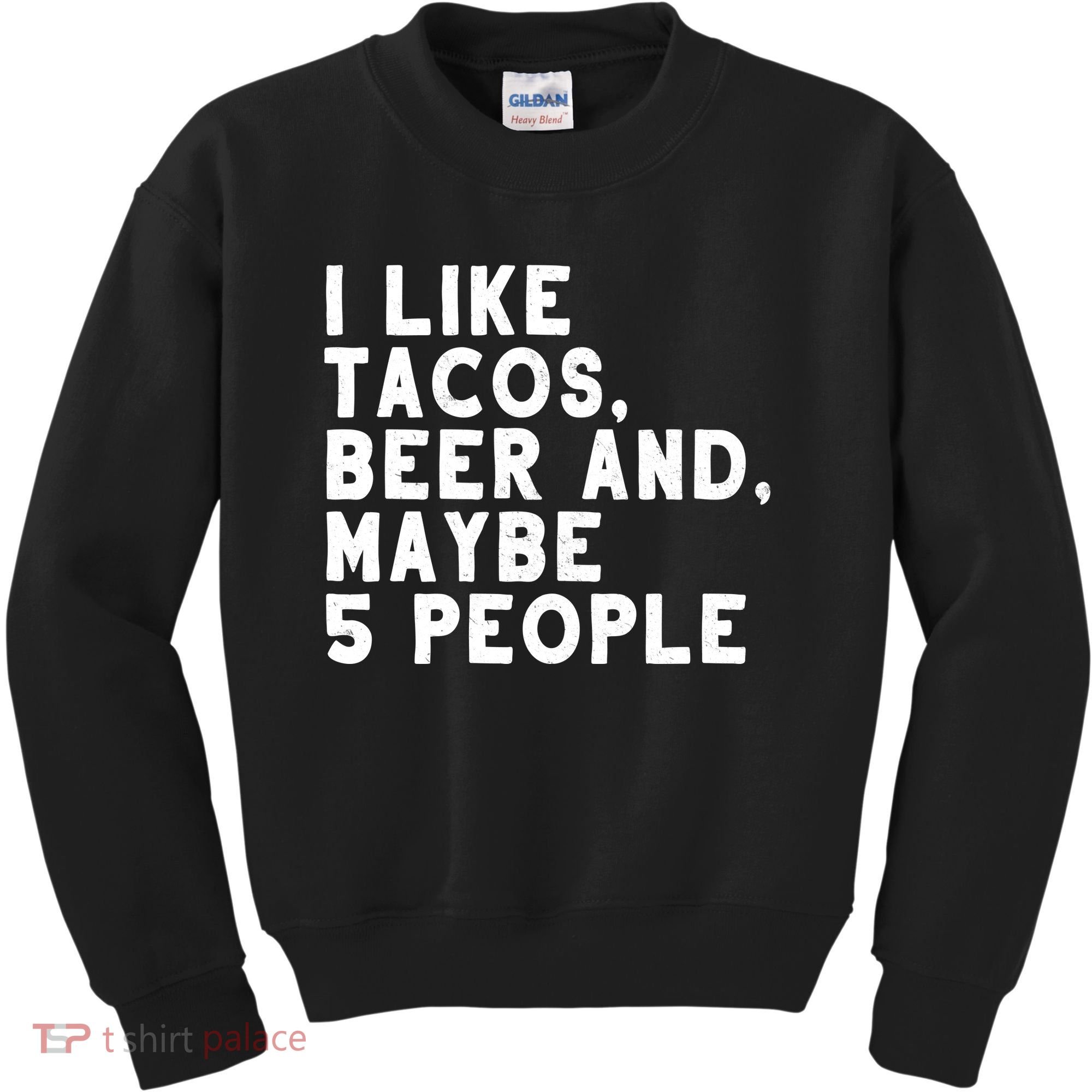 I Like Tacos Beer And Maybe 5 People Kids Sweatshirt
