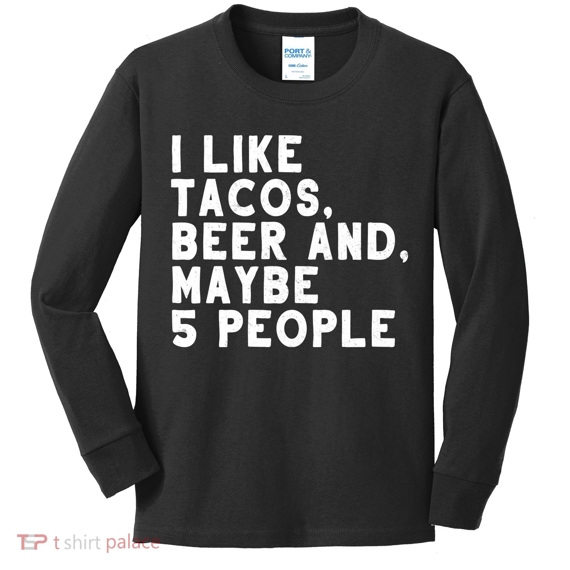 I Like Tacos Beer And Maybe 5 People Kids Long Sleeve Shirt