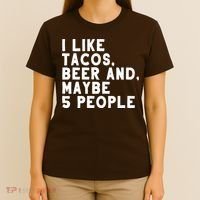 I Like Tacos Beer And Maybe 5 People T-Shirt thumb 4