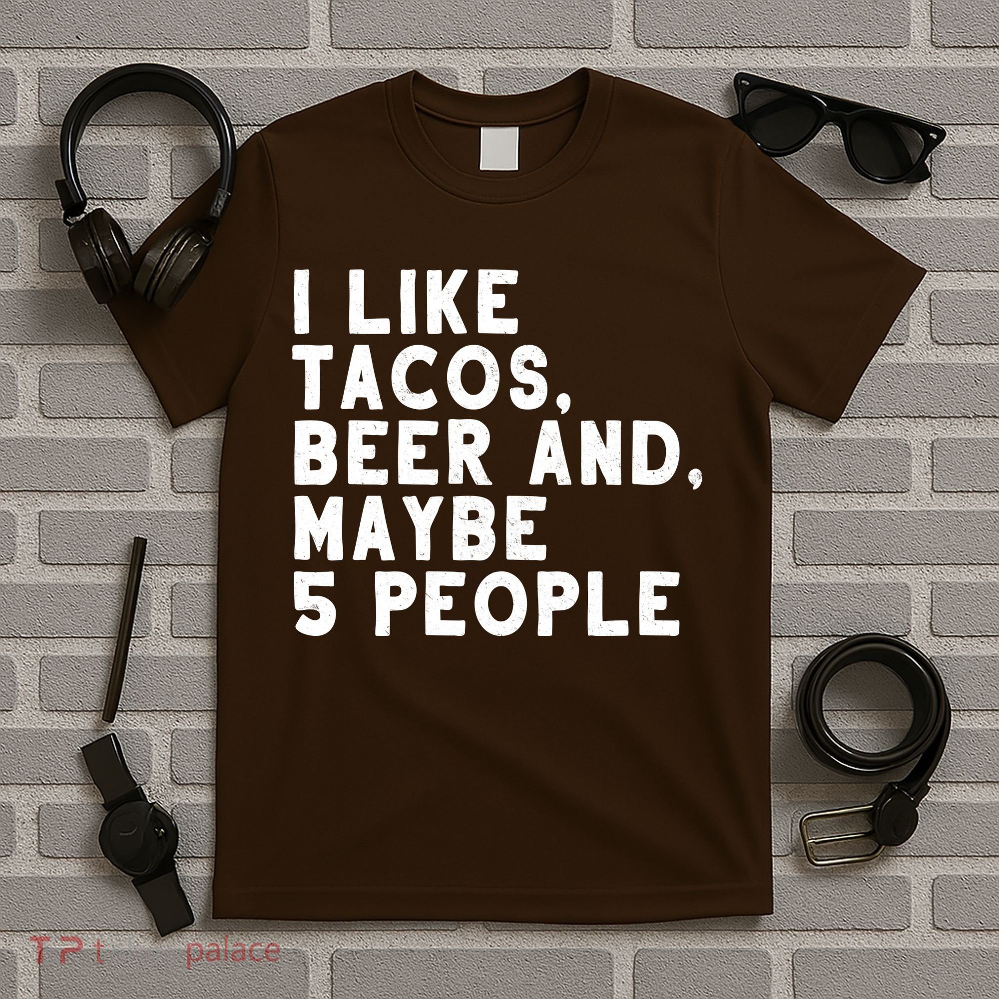 I Like Tacos Beer And Maybe 5 People T-Shirt