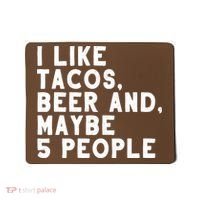 I Like Tacos Beer And Maybe 5 People Mousepad thumb 0