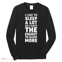 I Like to Sleep A Lot Long Sleeve Shirt thumb 0