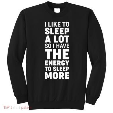 I Like to Sleep A Lot Sweatshirt