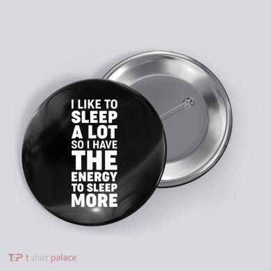 I Like to Sleep A Lot Button