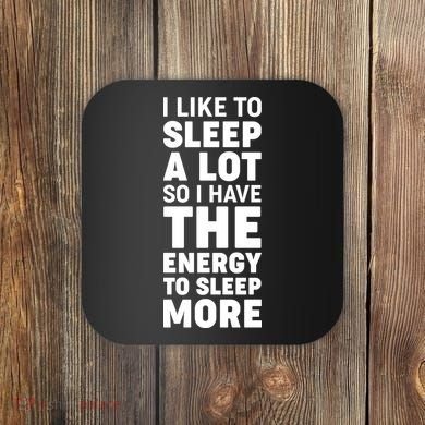 I Like to Sleep A Lot Coaster