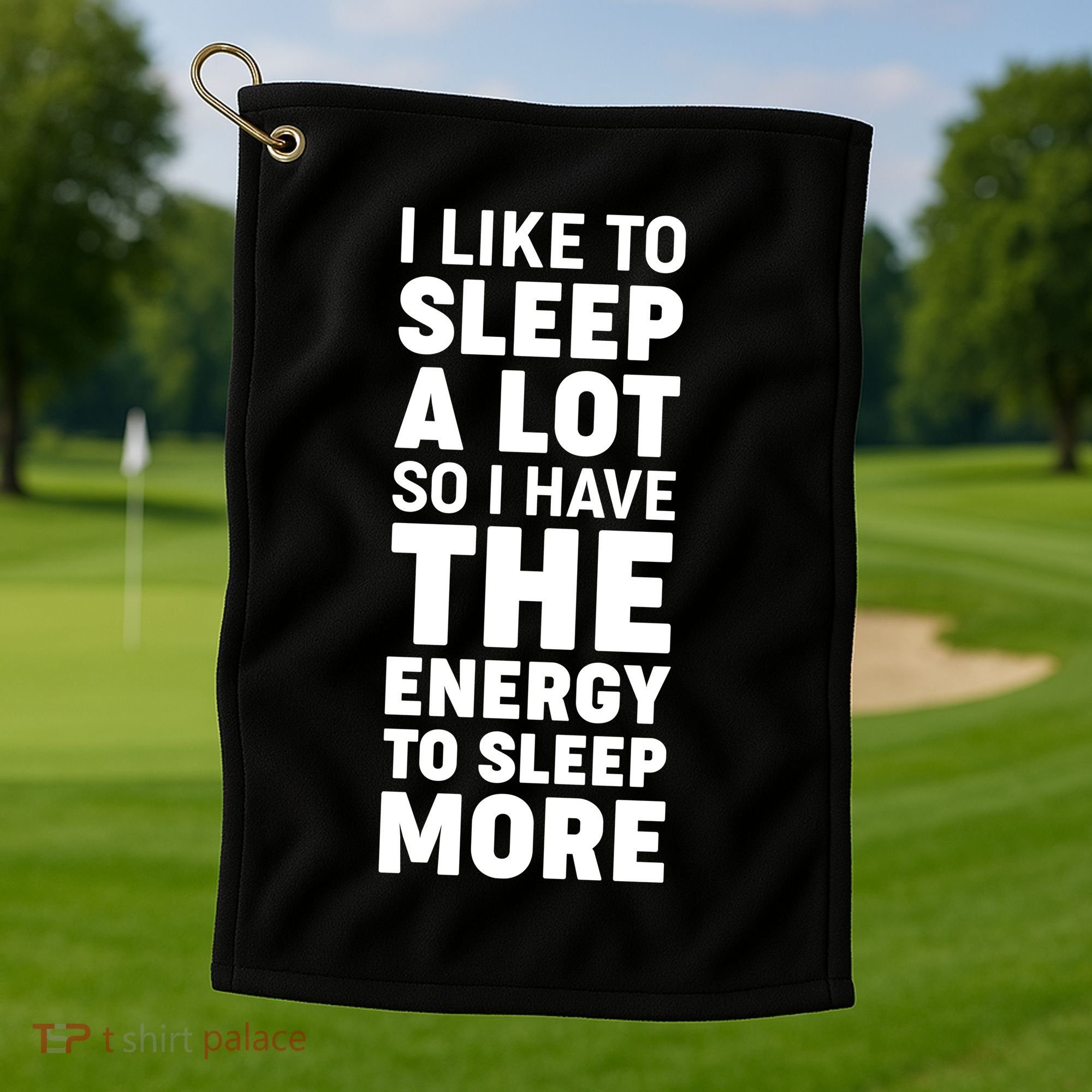 I Like to Sleep A Lot Golf Towel