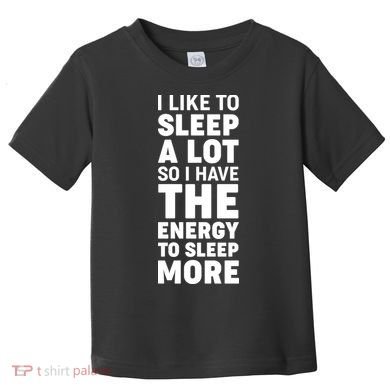 I Like to Sleep A Lot Toddler T-Shirt