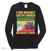 I Like Whiskey And My Smoker And Maybe 3 People Long Sleeve Shirt thumb 0
