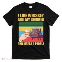 I Like Whiskey And My Smoker And Maybe 3 People T-Shirt thumb 0