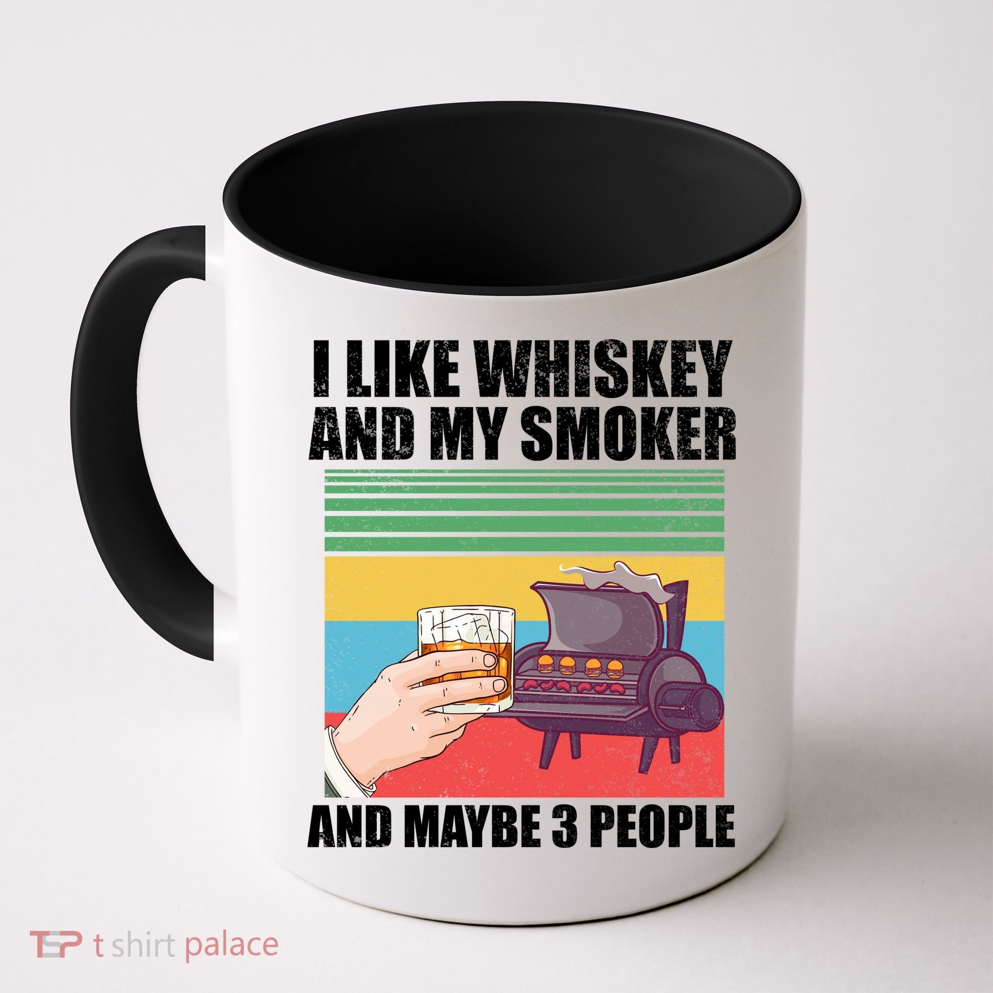 I Like Whiskey And My Smoker And Maybe 3 People Coffee Mug