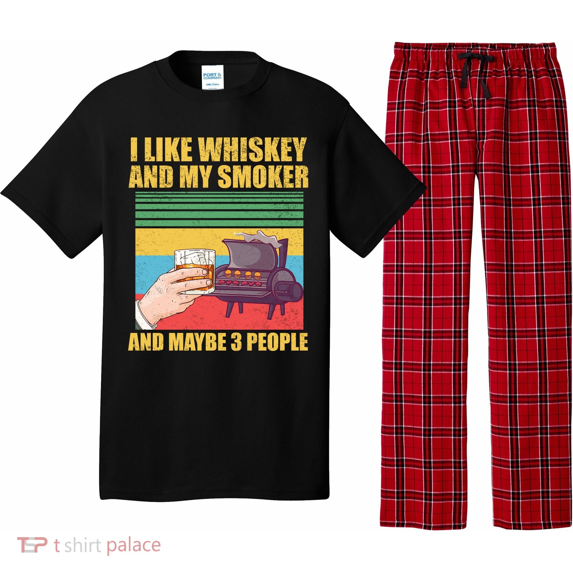 I Like Whiskey And My Smoker And Maybe 3 People Pajama Set