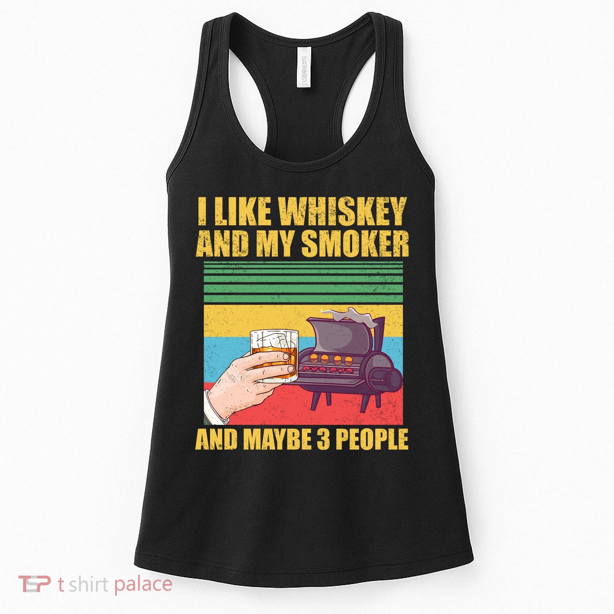 I Like Whiskey And My Smoker And Maybe 3 People Women's Tank Top