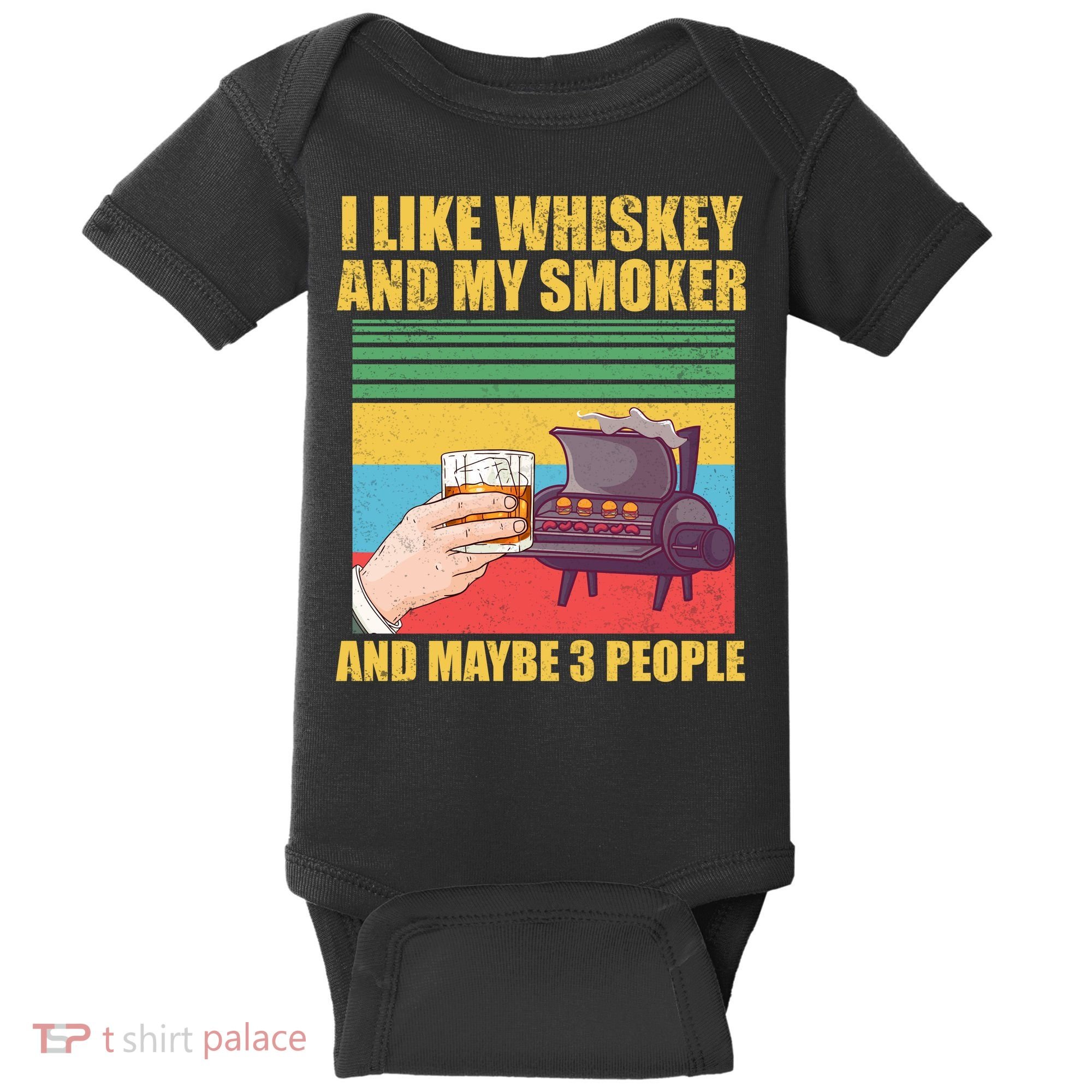 I Like Whiskey And My Smoker And Maybe 3 People Baby Bodysuit