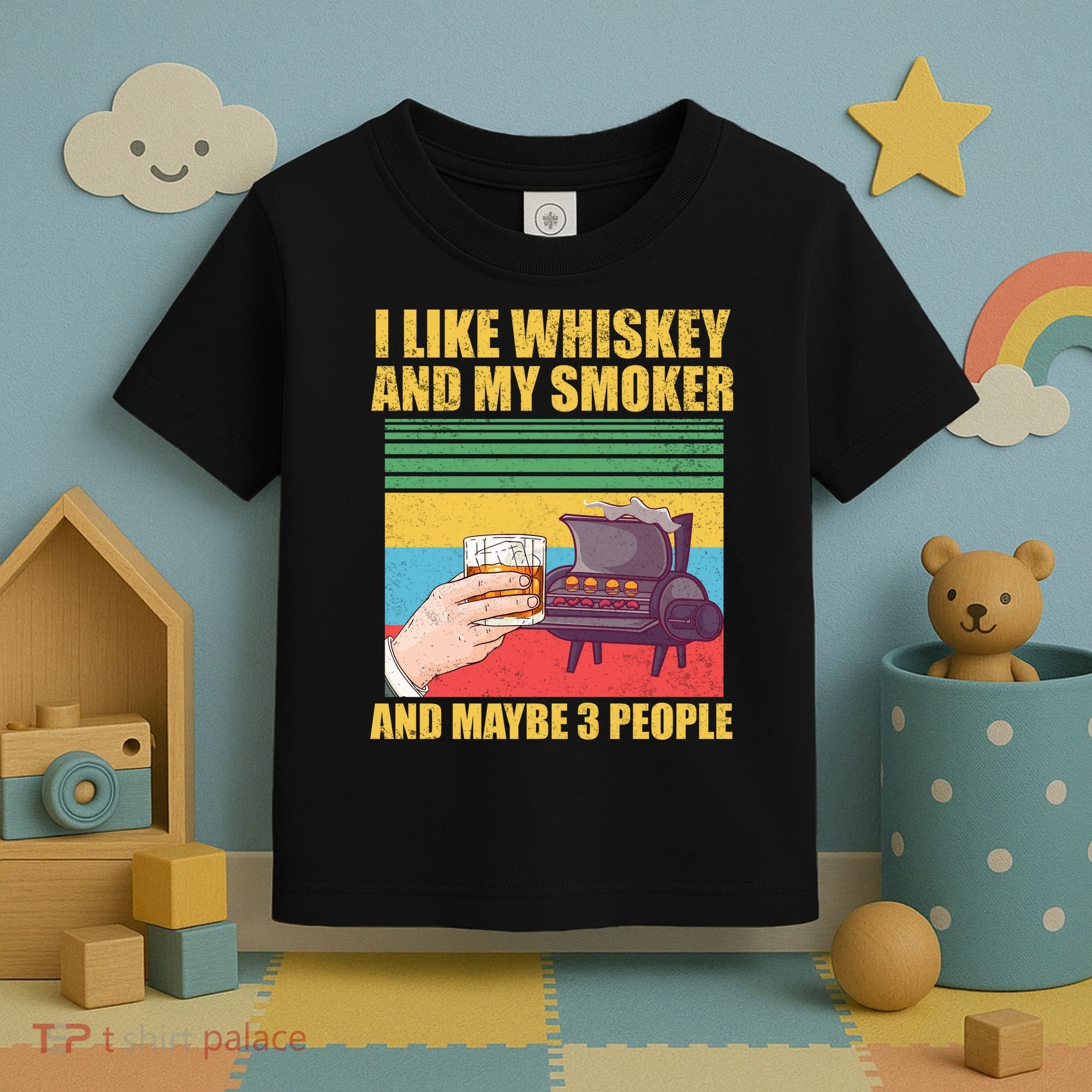 I Like Whiskey And My Smoker And Maybe 3 People Toddler T-Shirt