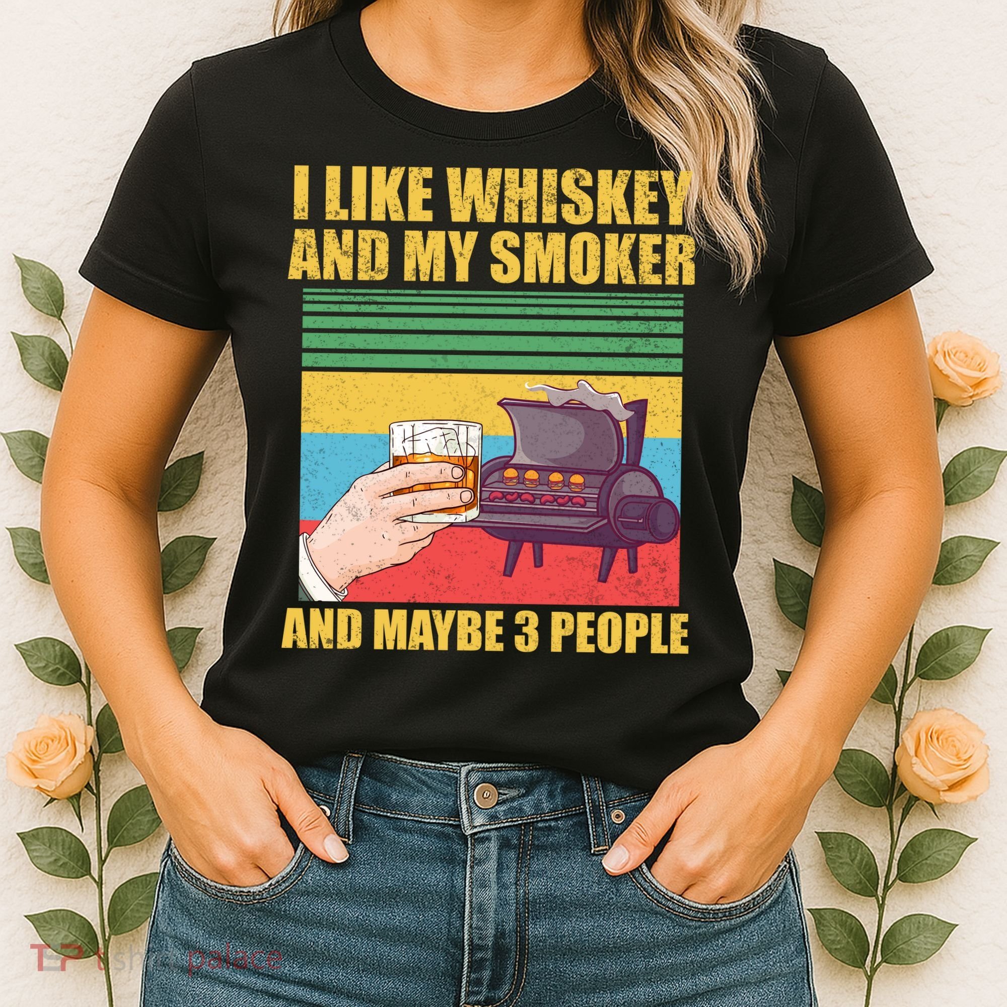I Like Whiskey And My Smoker And Maybe 3 People Women's T-Shirt