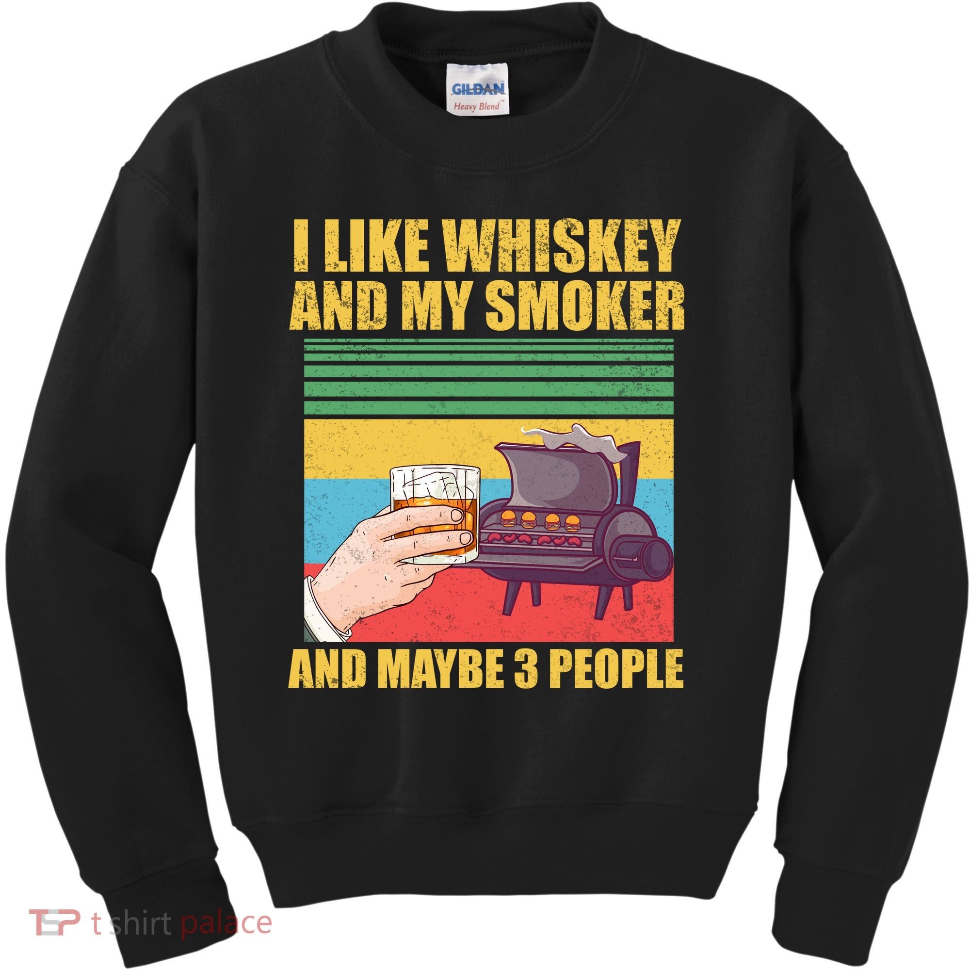 I Like Whiskey And My Smoker And Maybe 3 People Kids Sweatshirt