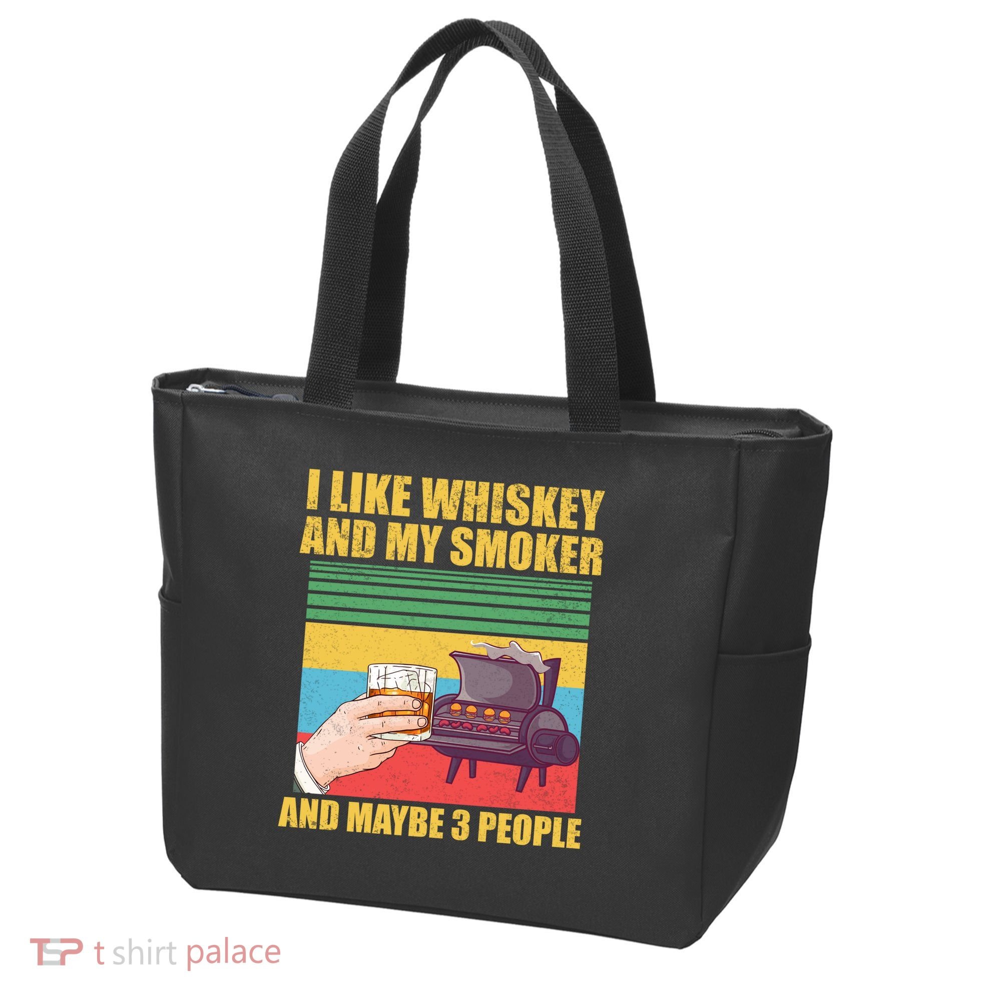 I Like Whiskey And My Smoker And Maybe 3 People Tote Bag