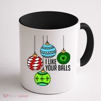 I Like Your Balls Funny Christmas Coffee Mug thumb 1