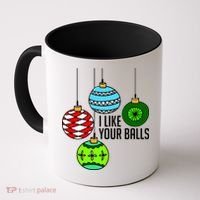 I Like Your Balls Funny Christmas Coffee Mug thumb 0