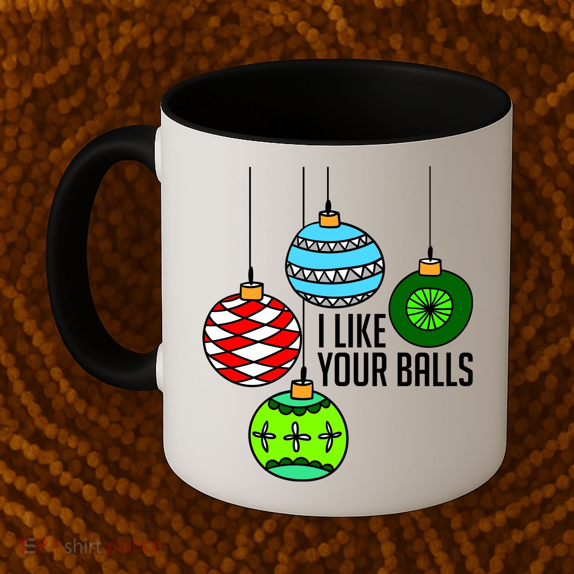 I Like Your Balls Funny Christmas Coffee Mug