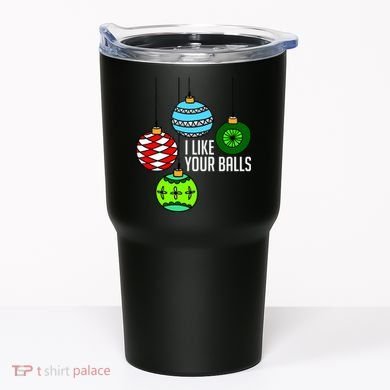 I Like Your Balls Funny Christmas Tumbler
