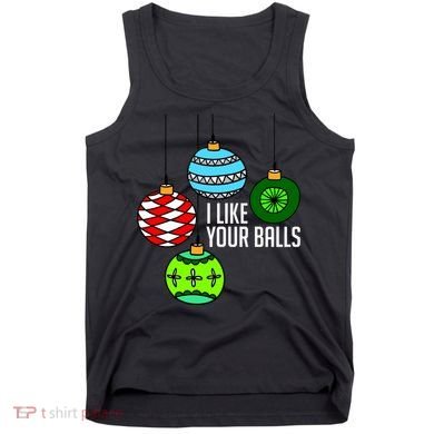I Like Your Balls Funny Christmas Tank Top