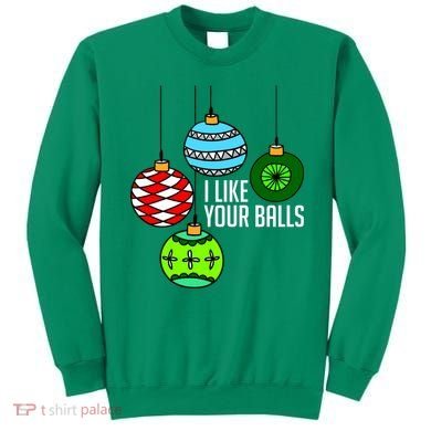 I Like Your Balls Funny Christmas Sweatshirt