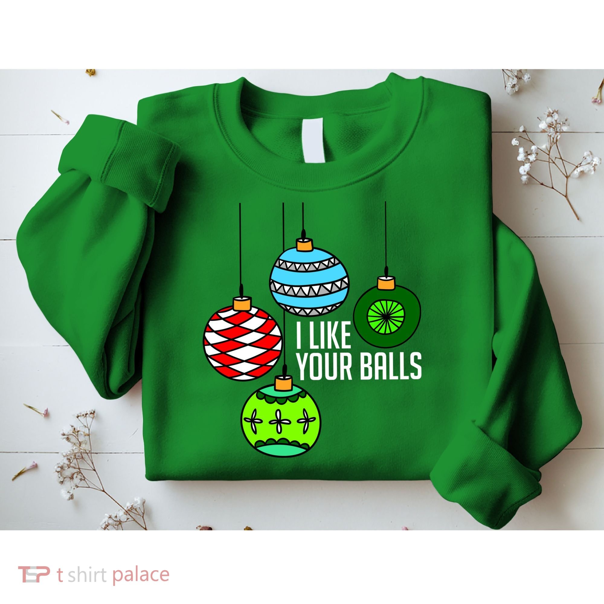 I Like Your Balls Funny Christmas Sweatshirt