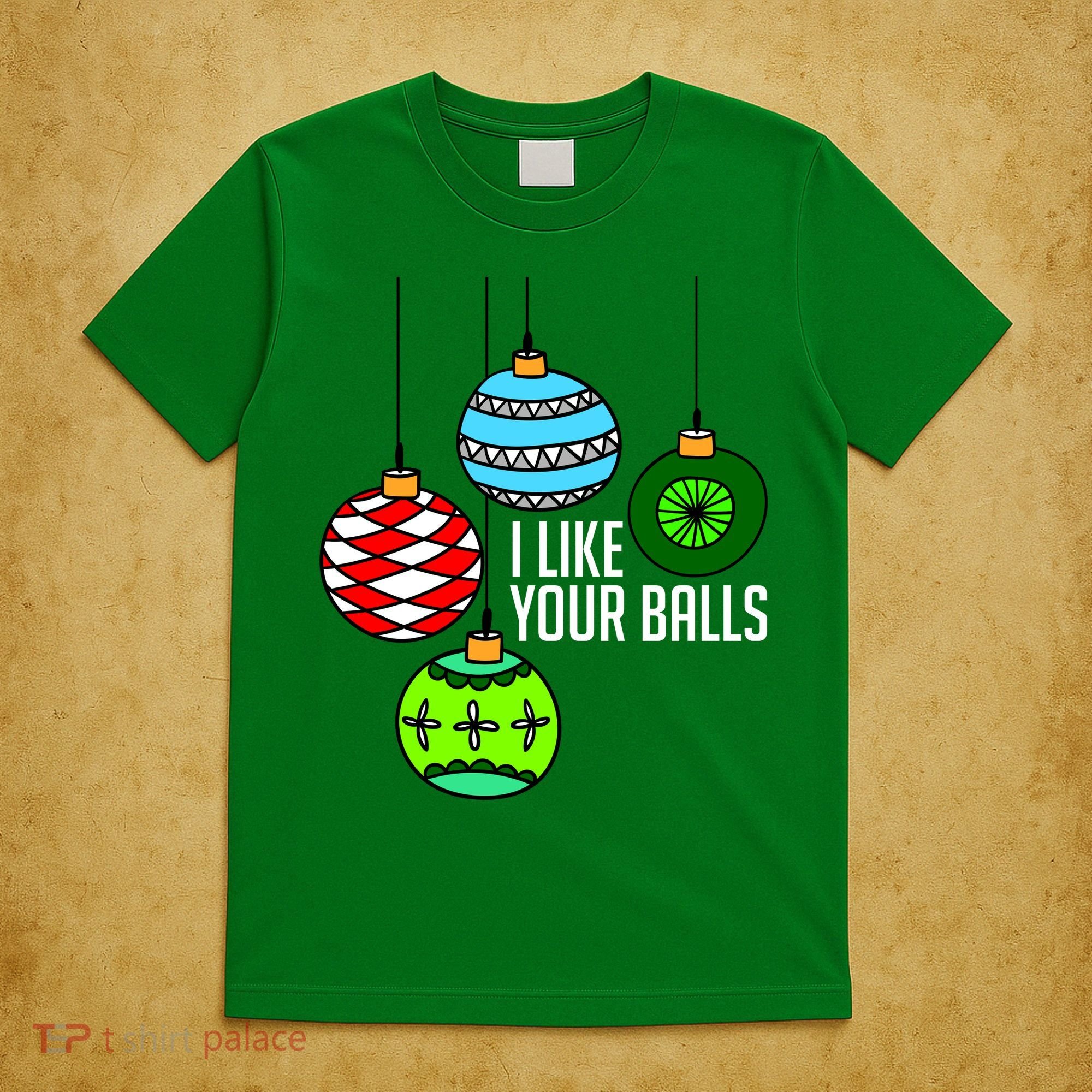 I Like Your Balls Funny Christmas T-Shirt