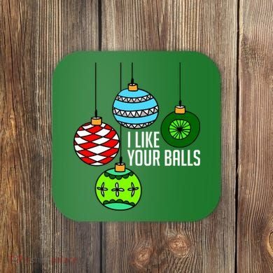 I Like Your Balls Funny Christmas Coaster
