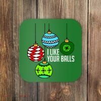 I Like Your Balls Funny Christmas Coaster thumb 0