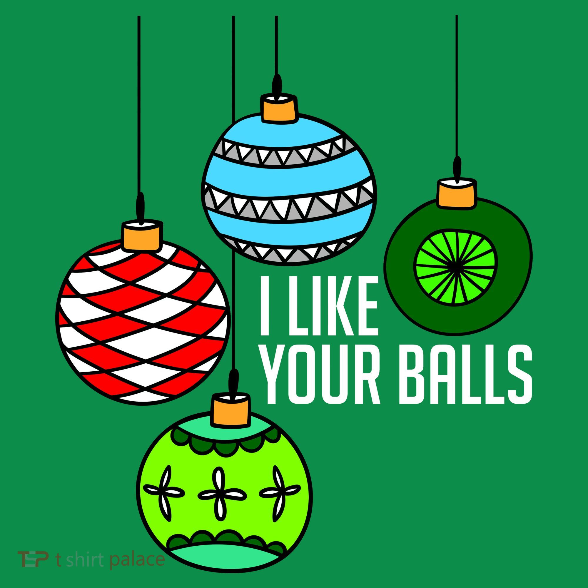 I Like Your Balls Funny Christmas Ornament