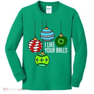 I Like Your Balls Funny Christmas Kids Long Sleeve Shirt