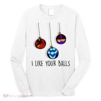 I Like Your Balls Funny Christmas Ornaments Long Sleeve Shirt thumb 0