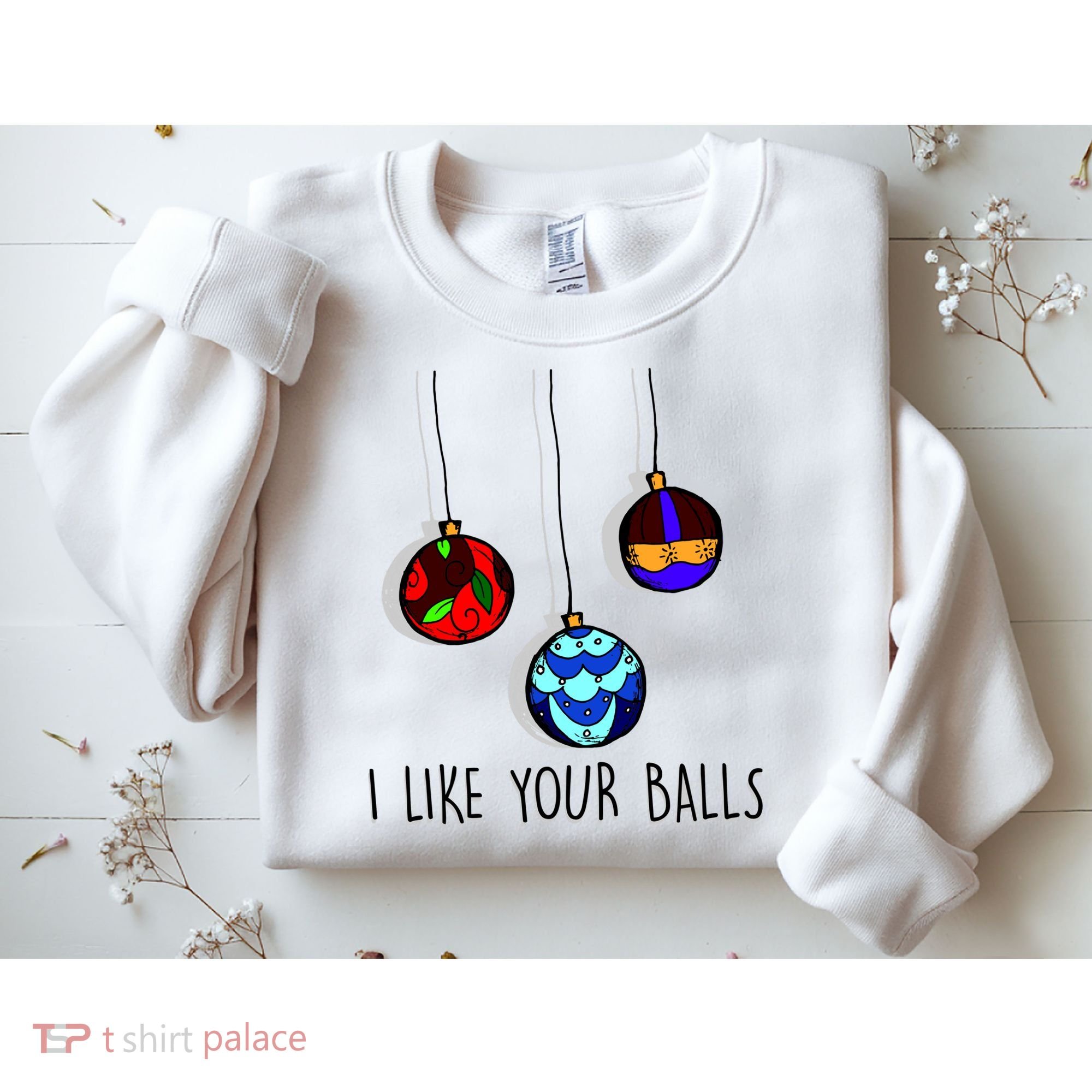 I Like Your Balls Funny Christmas Ornaments Sweatshirt