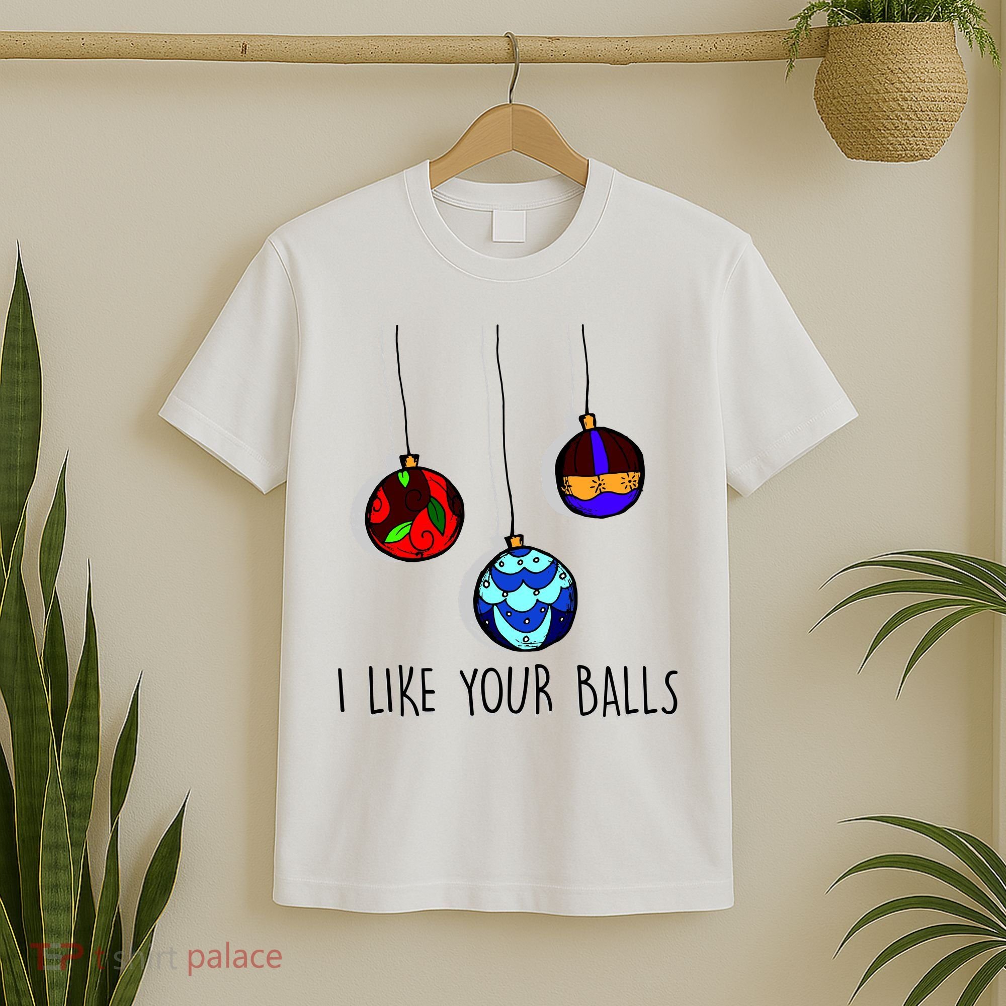 I Like Your Balls Funny Christmas Ornaments T-Shirt