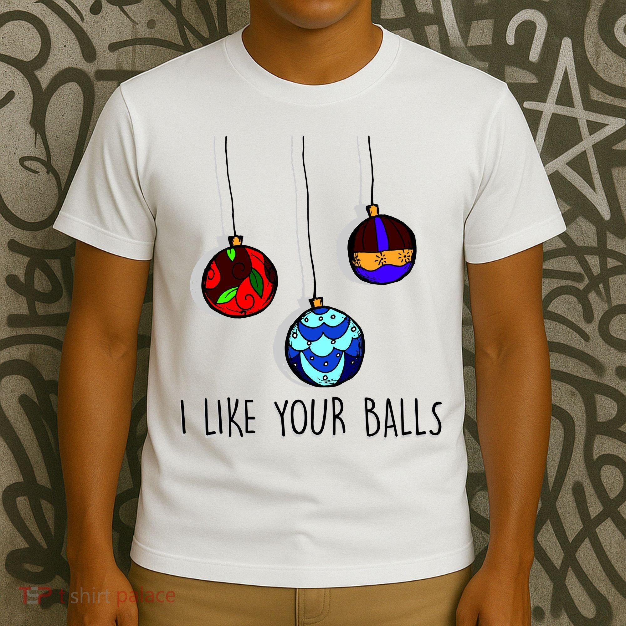 I Like Your Balls Funny Christmas Ornaments T-Shirt