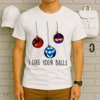 I Like Your Balls Funny Christmas Ornaments T-Shirt thumb 6