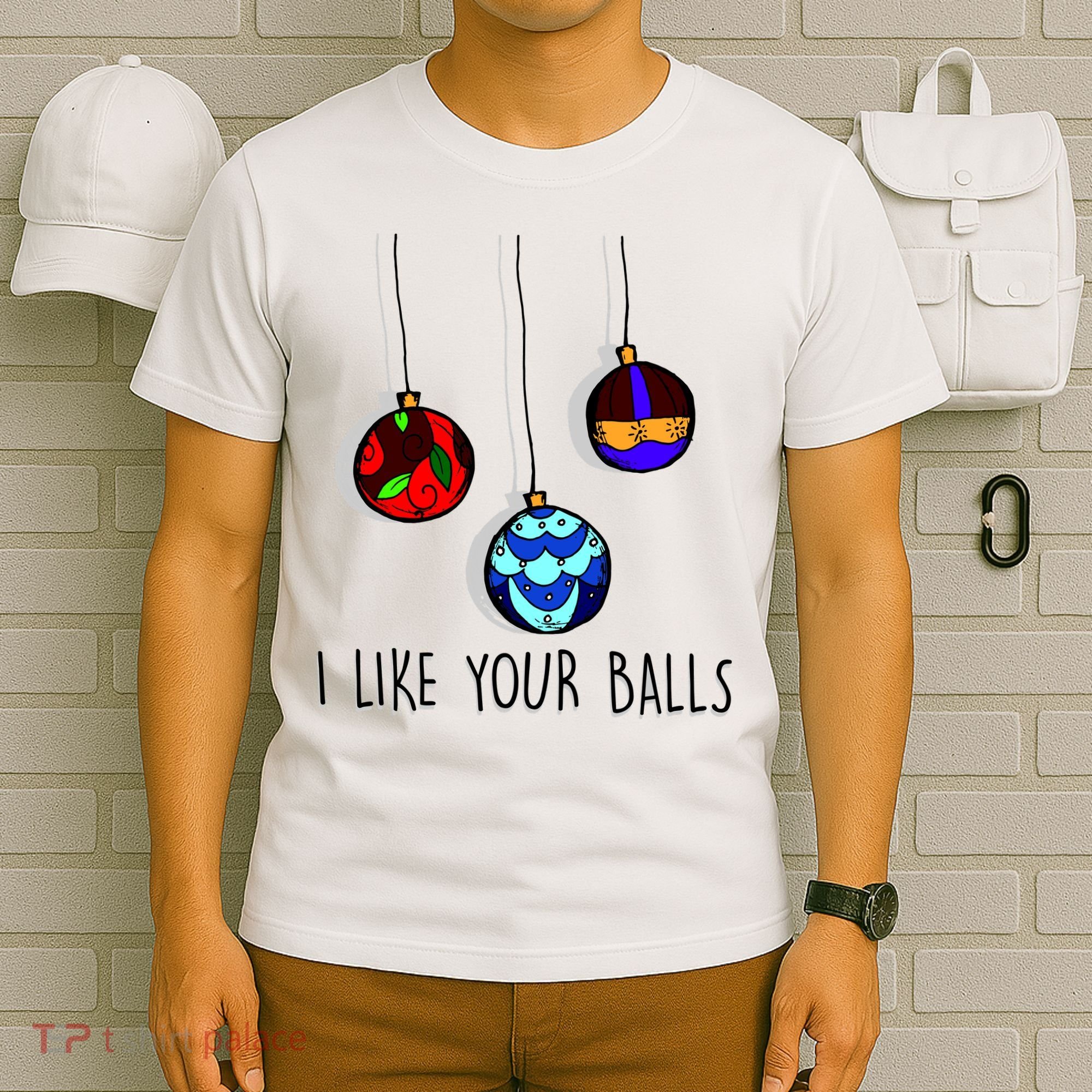 I Like Your Balls Funny Christmas Ornaments T-Shirt